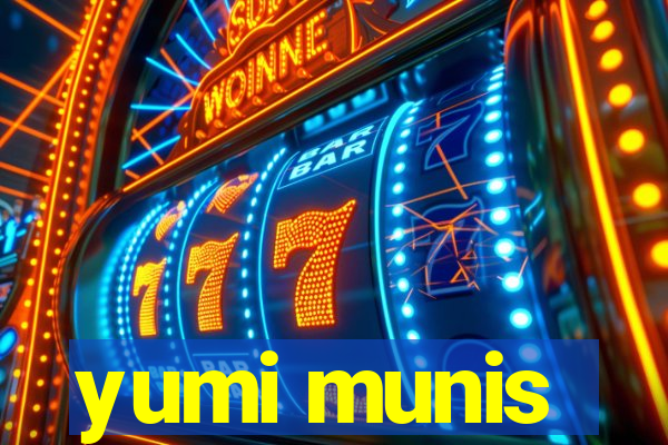 yumi munis